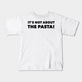 It’s not about the Pasta Vanderpump Rules James Kennedy Quote Kids T-Shirt